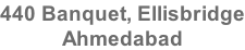 440 Banquet, Ellisbridge Ahmedabad